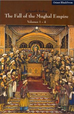 Orient Fall of the Mughal Empire, The: Volumes 1-4
